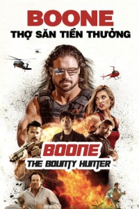Boone: Thợ Săn Tiền Thưởng | Boone The Bounty Hunter (2017) Boone: Thợ Săn Tiền Thưởng | Boone The Bounty Hunter (2017)
