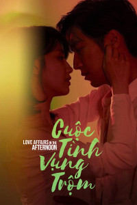 Cuộc Tình Vụng Trộm | Love Affairs in the Afternoon (2019) Cuộc Tình Vụng Trộm | Love Affairs in the Afternoon (2019)