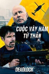 Cuộc Vây Hãm Tử Thần | Deadlock (2021) Cuộc Vây Hãm Tử Thần | Deadlock (2021)