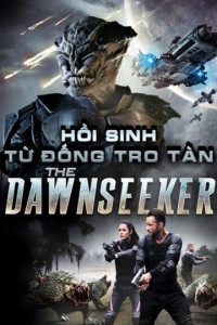 Hồi Sinh Từ Đống Tro Tàn | The Dawnseeker (2018) Hồi Sinh Từ Đống Tro Tàn | The Dawnseeker (2018)
