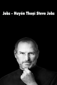 Huyền Thoại Steve Jobs | Jobs (2013) Huyền Thoại Steve Jobs | Jobs (2013)