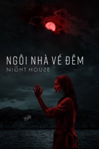 Ngôi Nhà Về Đêm | The Night House (2020) Ngôi Nhà Về Đêm | The Night House (2020)