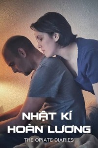Nhật Ký Hoàn Lương | The Opiate Diaries (2018) Nhật Ký Hoàn Lương | The Opiate Diaries (2018)