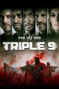 Phi Vụ 999 | Triple 9 (2015) Phi Vụ 999 | Triple 9 (2015)