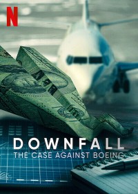 Rơi tự do: Vụ điều tra Boeing | Downfall: The Case Against Boeing (2022) Rơi tự do: Vụ điều tra Boeing | Downfall: The Case Against Boeing (2022)