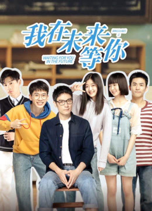 Tôi Đợi Cậu Ở Tương Lai | Waiting For You In The Future (2019) Tôi Đợi Cậu Ở Tương Lai | Waiting For You In The Future (2019)