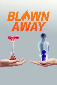 Tuyệt phẩm thủy tinh (Phần 1) | Blown Away (Season 1) (2019) Tuyệt phẩm thủy tinh (Phần 1) | Blown Away (Season 1) (2019)