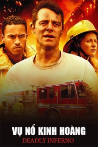 Vụ Nổ Kinh Hoàng | Deadly Inferno (2016) Vụ Nổ Kinh Hoàng | Deadly Inferno (2016)